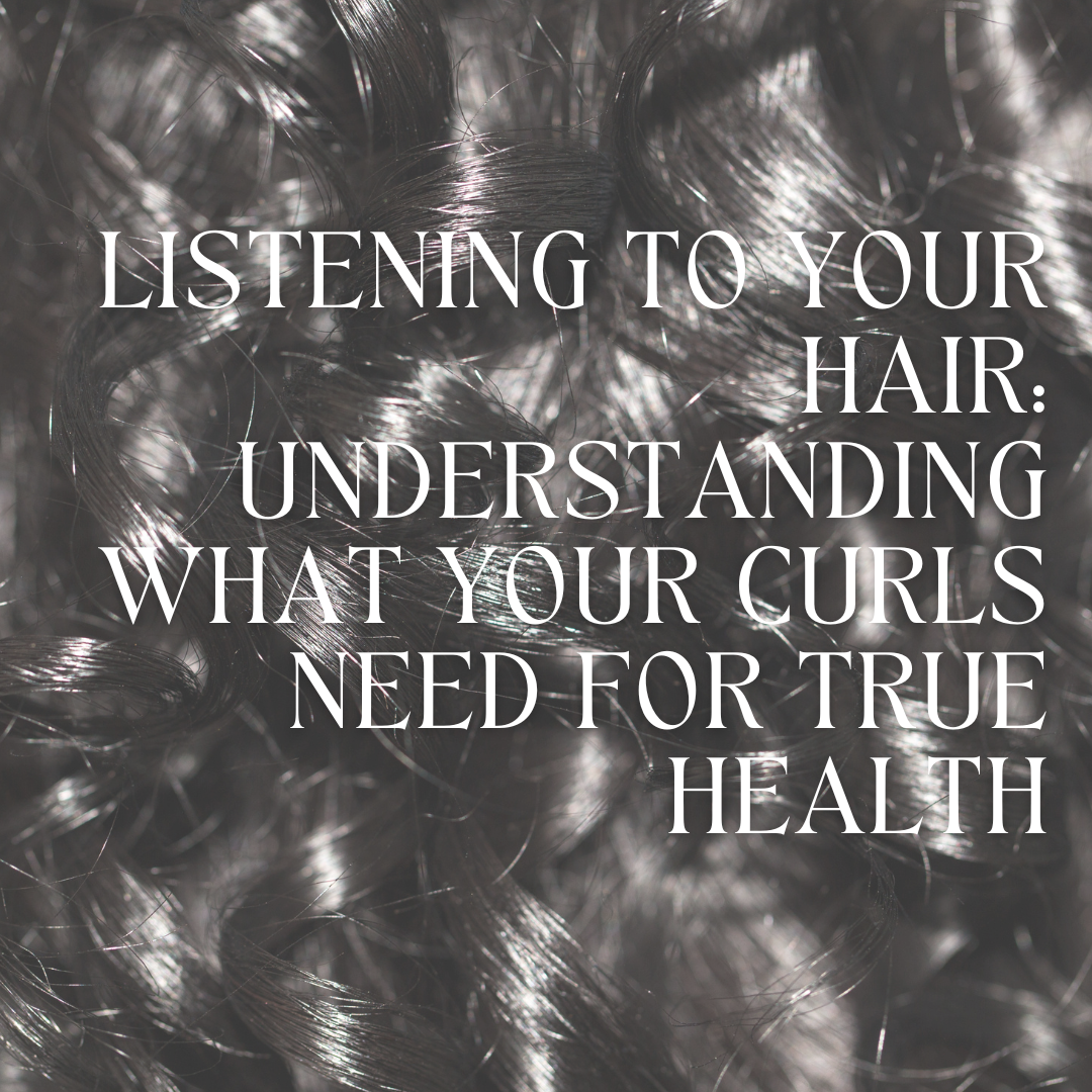 Listening to Your Hair: Understanding What Your Curls Need for True Health
